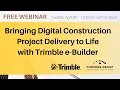 Bringing Digital Construction Project Delivery to Life with Trimble e-Builder