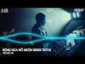 Download Lagu Bông Hoa Nở Muộn Remix Tiktok - Cả Đời Anh Không Dám Mơ Chỉ Vì Mình Đi Quá Xa Remix - Nhạc Trẻ Remix