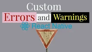 React Native Custom Errors and Warnings