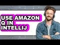 How to Use Amazon Q in IntelliJ - Easy Guide