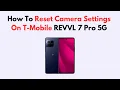 How To Reset Camera Settings On T-Mobile REVVL 7 Pro 5G