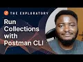 Run collections with Postman CLI The Exploratory