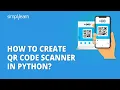 How to Create QR Code Scanner in Python Scanning QR Code In Python Python Projects Simplilearn