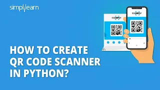 How to Create QR Code Scanner in Python Scanning QR Code In Python Python Projects Simplilearn