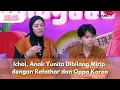 Lagu Ichal, Anak Yunita Dibilang Mirip dengan Rafathar dan Oppa Korea - PAGI PAGI AMBYAR (27/11/2025) P3