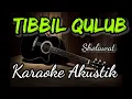 Download Lagu Karaoke Sholawat | Tibil Qulub | Versi Akustik