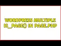 Wordpress Multiple is - page in page php 2 Solutions