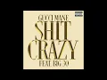 Gucci Mane & BIG30 - Shit Crazy (AUDIO)