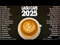 Download Lagu Lagu Akustik Cafe Hits 2025 I Teman setia Saat Bekerja dan Santai