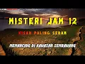 Download Lagu Misteri Jam 12 - Kisah Paling Seram | Memancing Di Kawasan Sembawang
