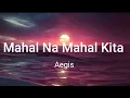 Lagu Mahal Na Mahal Kita ( lyrics) - Aegis