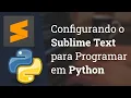 Configurando o Sublime Text 3 para Programar em Python