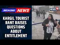 We Are Gen-Z Won t Tolerate This Nonsense Kargil Tourist Rant Sparks Entitlement Debate News18