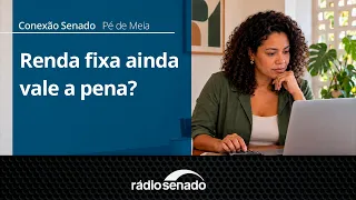 Pé de Meia | Renda fixa ainda vale a pena com a queda dos juros? | Conexão Senado 8/9/26