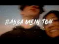 Download Lagu Rabba Mein Toh Mar Gaya Oye ( Slowed + Reverb )