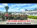 BUKAN MAIN‼️TNI Bangun Kekuatan di IKN, Nusantara Dikunci Aman
