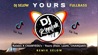 Download Dj Selow Yours - Raiden X CHANYEOL (Feat. LeeHi, CHANGMO) remix by Dj Koplak MP3