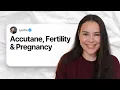 Accutane Fertility - Watch This Before You Take It