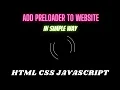 Add Preloader to Website Using HTML CSS JAVASCRIPT In Simple Way