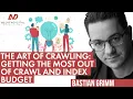 The Art of Crawling Getting the most out of Crawl and Index Budget with Bastian Grimm