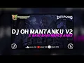 DJ OH MANTANKU V2 X BANI BANI MENGKANE