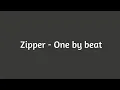 Download Lagu Zipper - One by beat (Official audio)