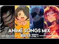 Best Anime Openings \u0026 Endings Mix of Winter 2021 | Full Song【Reupload】