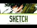 Download Lagu Boku no Hero Academia (Ending) | Kiiro Akiyama - SKETCH Lyrics_Kan/Rom/Eng)