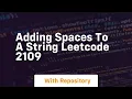 Adding spaces to a string leetcode 2109