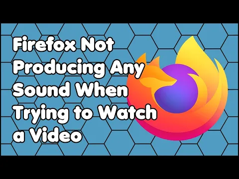 Download MP3 Fix: Firefox Not Producing Any Sound When Trying to Watch a Video