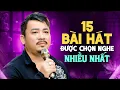 Download Lagu 15 Bài Hát Được Khán Giả Chọn Nghe Nhiều Nhất Của Quang Nhi 💔 NHẠC MÙI TUYỂN CHỌN - Đường Trần Lá Đổ