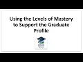 Using the Levels of Mastery to Support the Graduate Profile