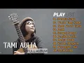 Download Lagu TAMI AULIA FULL ALBUM TERBARU 2021 || Tami Aulia - Melukis Senja ( TANPA IKLAN )