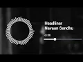 Headliner (8D Audio) Navaan Sandhu | Haakam | Bipolar | Latest Punjabi Song 2026
