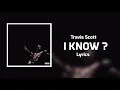 Download Lagu Travis Scott - I KNOW ? (Lyrics)