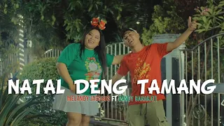 Download NATAL DENG TAMANG - Melandy Jacobus X Dandy Barakati ( Official Music Video ) MP3