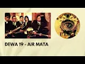 Download Lagu DEWA 19 - AIR MATA