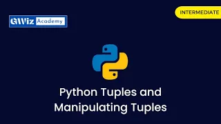 Ch12 Python Tuples and Manipulating Tuples By GWiz Academy Certificate Included