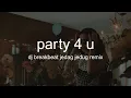 Download Lagu party 4 u (remix/dj breakbeat jedag jedug)