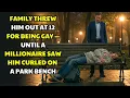 Download Lagu FAMILY THREW HIM OUT AT 12 FOR BEING GAY — UNTIL A MILLIONAIRE SAW HIM CURLED ON A PARK BENCH