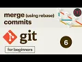 6 Git Tutorial - merging commits into one