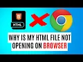 Why is my HTML file not opening on browser