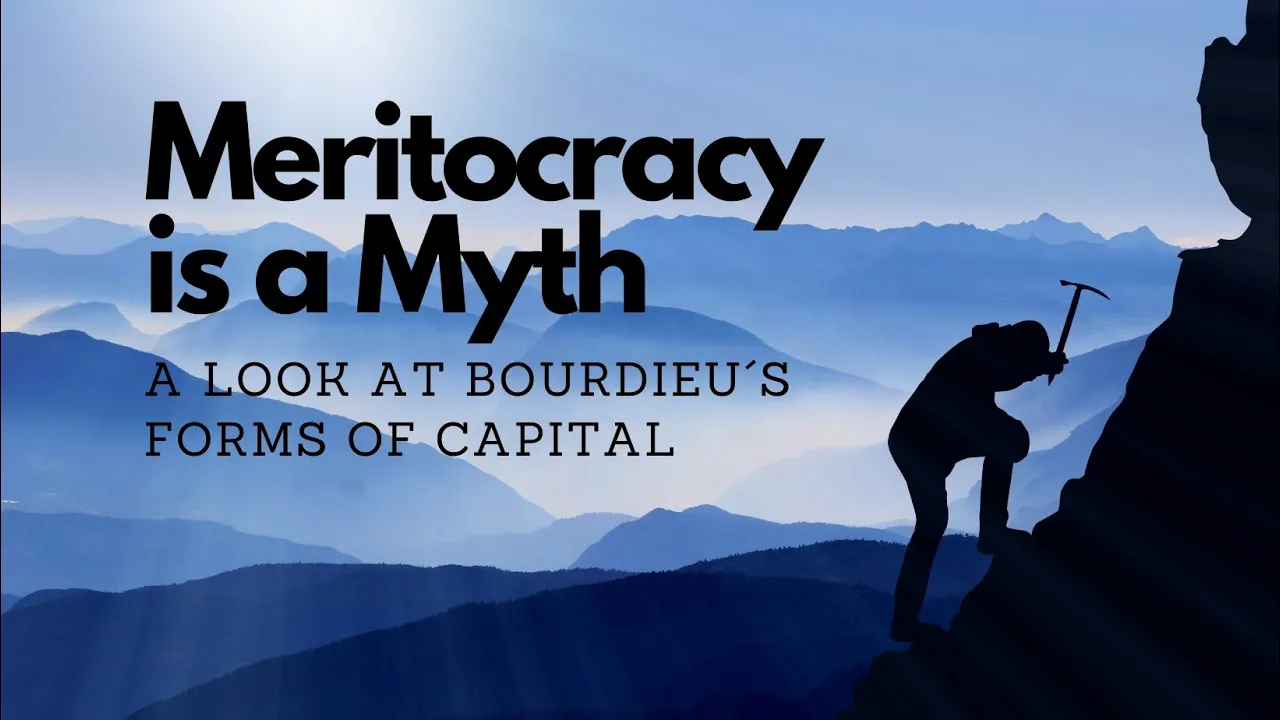 Meritocracy Is A Myth - A Look at Pierre Bourdieu´s Forms of Capital I TheSaneSociety