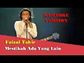 Download Lagu Faizal Tahir   Mestikah Ada Yang Lain  KARAOKE VERSION