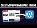 How To Create Your Own WordPress Theme Full Tutorial