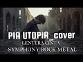 Lagu PIA UTOPIA LENTERA CINTA[cover symphony rock metal]