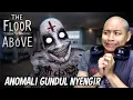 TOP TIER GAME ANOMALI GILEEEE HORORNYA | THE FLOOR ABOVE