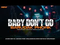 Download Lagu DJ BABY DONT GO TEMBAK LANGIT REZA ARAP JINGLE SENGKUNI DF - HAPIZ PROJECT RMX FLM