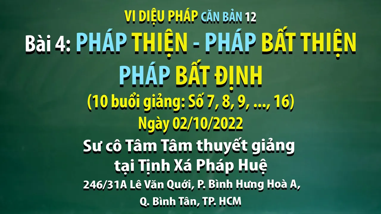 Outline Video Vi diệu Pháp căn bản 12 - Bài 4: Pháp thiện - Pháp bất thiện - Pháp bất định - Ngày 02/10/2022