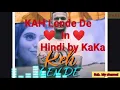 Keh Lande De  ( Hindi Translation) with lyrics || Kaka
